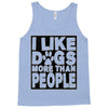 I LIKE DOGS MORE THAN PEOPLE Tank Top