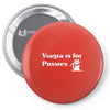 viagra is for pussies Pin-back button