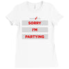 sorry i'm partying Ladies Fitted T-Shirt