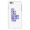 my cat was pight about you iPhone 6 Plus/6s Plus Case