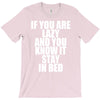 if you're lazy and you know it stay in bed T-Shirt