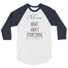 mom right about everything since xxxx 3/4 Sleeve Shirt