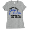 I Don't Care How Many Miles Per Gallon Ladies Fitted T-Shirt