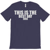 this is the best day ever T-Shirt