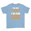 I Am Not Short I Am Fun Size Youth Tee