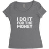 i do it for money shirt Women's Triblend Scoop T-shirt