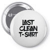last clean t shirt Pin-back button
