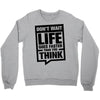 do not wait life goes faster than you think 2 Crewneck Sweatshirt