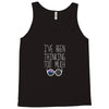 I'VE BEEN THINKING TOO MUCH Tank Top