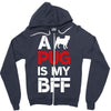 a pug is my bff Zipper Hoodie