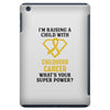 I'm Raising A Child With Childhood Cancer What's Your Super Power iPad Mini