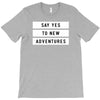 Say Tes to New Adventures T-Shirt
