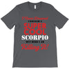 i never dreamed i would be a super cool scorpio but here i am killing T-Shirt