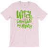 witch better have my money T-Shirt