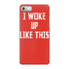 i woke up like this iPhone 7 Case
