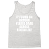 if found on ground please drag across finish line Tank Top