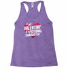 my valentine is a fictional character Racerback Tank