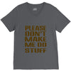 don't make me do stuff V-Neck Tee