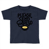 please send queso Toddler T-shirt