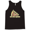 i want pizza not your opinion Tank Top