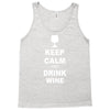 keep calm and drink wine Tank Top