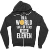 be an eleven Zipper Hoodie