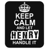 Keep Calm And Let Henry Handle It Mousepad