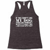 If You Don't Like My Dog Then You Probably Won't Like Me Racerback Tank