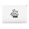 i'm sorry did i roll ... Accessory Pouches
