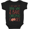 i just want to drink wine &amp; bake christmas cookies Baby Bodysuit