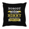 Nobody Is Perfect But If You Are A Mommy You Are Pretty Damn Close, No Throw Pillow