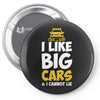 i like big monster cars Pin-back button