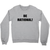 be rational (2) Crewneck Sweatshirt