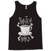 par tea hard Tank Top