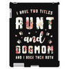 i have two titles aunt and dogmom and i rock them both with roses iPad 3 and 4 Case