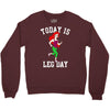 today is leg day Crewneck Sweatshirt