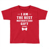 I Am The Best Mother's Day Toddler T-shirt
