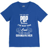 I'm Called Pop Because I'm Way Too Cool To Be Called Grandfather V-Neck Tee