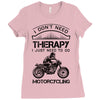 I Don't Need Therapy Just to Go Motorcycling Ladies Fitted T-Shirt