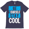 Be Your Self Stay Cool T-Shirt