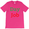 day job T-Shirt