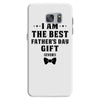 I Am The Best Father's Day Gift Ever Boy Samsung Galaxy S7