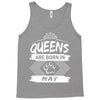 Queens Are Born In May Tank Top