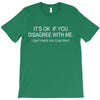 disagree with me T-Shirt
