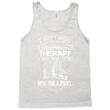 I Don't Need Therapy Just to Go Ice Skating Tank Top
