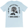 i am my ancestors' wildest dreams T-Shirt