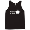 no coffee no talkie Tank Top