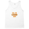 CALL ME LEGEND BABY Tank Top