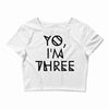 yo, i'm three Crop Top