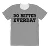 do better everday All Over Women's T-shirt